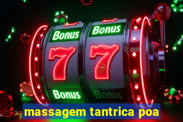 massagem tantrica poa